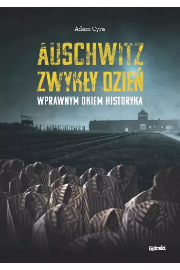 Auschwitz Zwyk�y dzie� - Adam Cyra