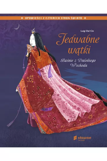 Jedwabne w�tki. Ba�nie z Dalekiego Wschodu. Opowie�ci z czterech stron �wiata - Luigi Dal Cin