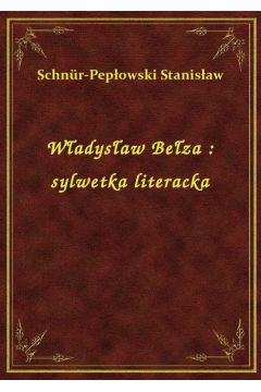 Wadysaw Beza : sylwetka literacka