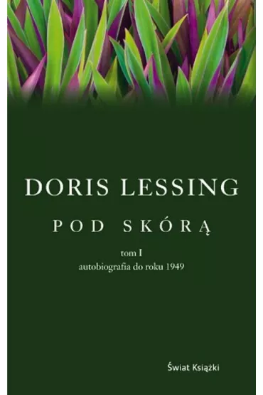 Pod sk�r�. Tom 1. Autobiografia do roku 1949 - Doris Lessing