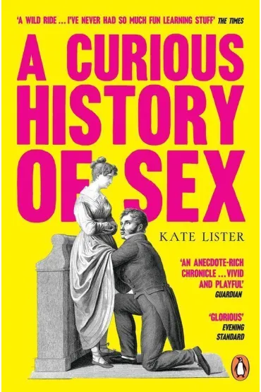 A Curious History of Sex - Kate  Lister