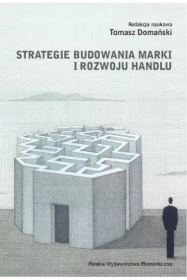 Strategie budowania marki i rozwoju handlu. Nowe trendy i wyzwania dla marketingu - Tomasz Doma�ski