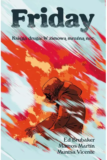Friday Ksi�ga druga: W zimow� mro�n� noc - Ed Brubaker, Marcos Martin, Muntsa Vicente