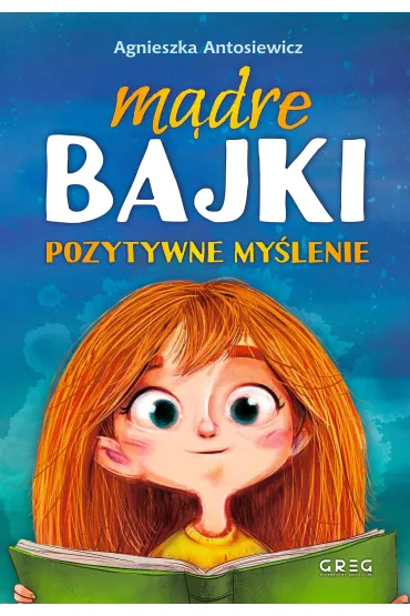 M�dre bajki. Pozytywne my�lenie - Agnieszka Antosiewicz