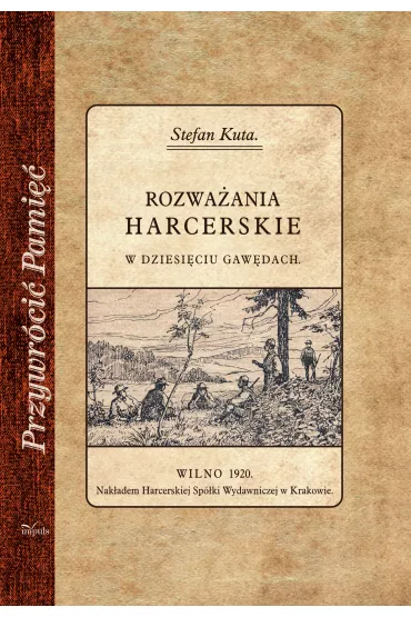 Przywr�ci� Pami��. Rozwa�ania harcerskie w dziesi�ciu gaw�dach - Stefan Kuta