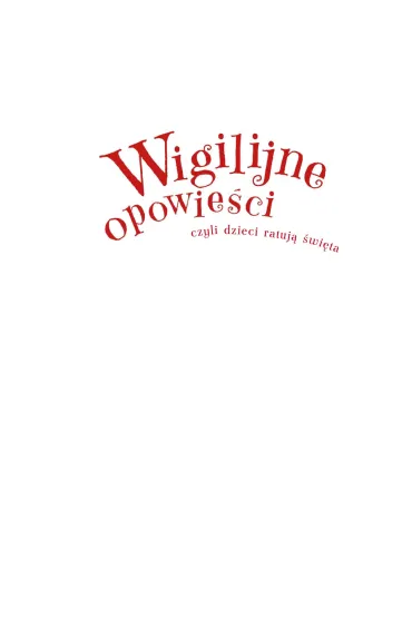 Wigilijne opowie�ci, czyli dzieci ratuj� �wi�ta - Kazimierz Wasilewski, Aneta Grabowska