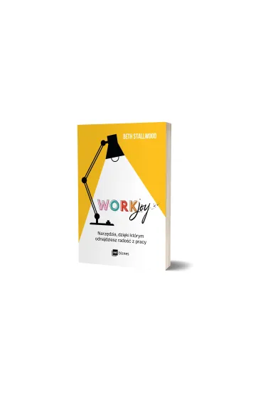 Workjoy. Narz�dzia, dzi�ki kt�rym odnajdziesz rado�� z pracy - Beth  Stallwood