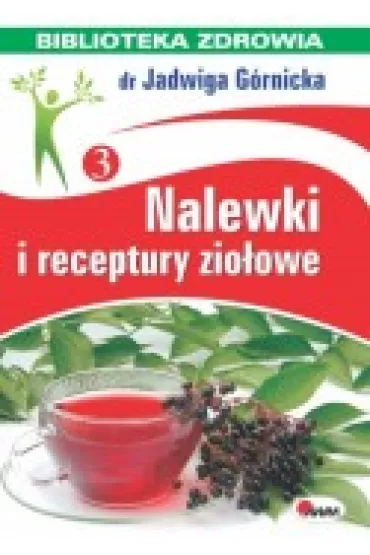 Nalewki i receptury zio�owe. Biblioteka zdrowia - Jadwiga G�rnicka