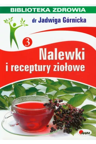 Nalewki i receptury zio�owe. Biblioteka zdrowia - Jadwiga G�rnicka