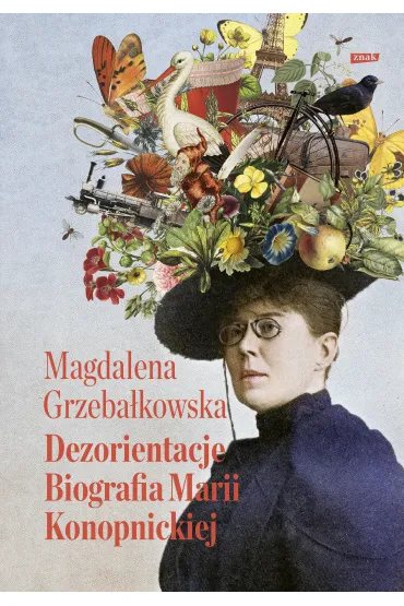 Dezorientacje. Biografia Konopnickiej - Magdalena Grzeba�kowska