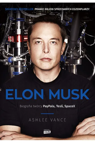 Elon Musk. Biografia tw�rcy Paypala, Tesli, SpaceX - Vance Ashlee