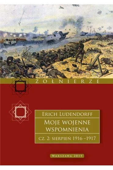 Moje wojenne wspomnienia. 1916&ndash;1917. Tom 2 - Erich Ludendorff