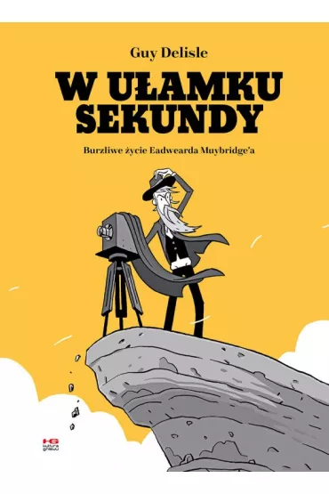 W u�amku sekundy. Burzliwe �ycie Eadwearda Muybridge'a - Guy Delisle