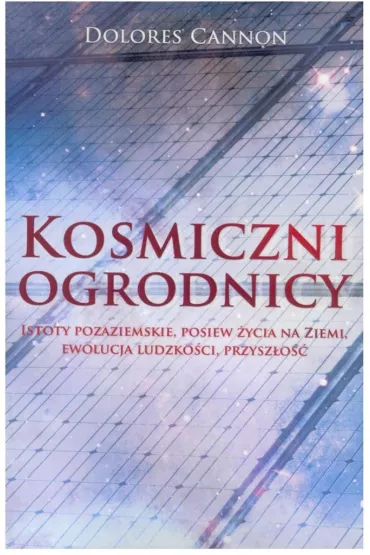 Kosmiczni Ogrodnicy - Dolores Cannon