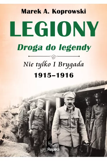 Legiony. Droga do legendy - Marek A. Koprowski