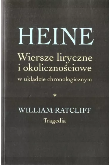 Heine. Wiersze liryczne. William Ratcliff. Tragedi - William  Ratcliff
