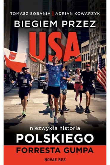Biegiem przez USA: Niezwyk�a historia polskiego Forresta Gumpa - Tomasz Sobania, Adrian  Kowarzyk