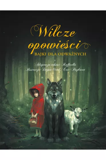 Wilcze opowie�ci. Bajki dla odwa�nych - Dogan Oztel ilustr, Eric Puybaret Ilustr, Raffaella adaptacja tekstu
