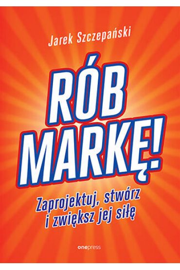 Rób markę! Zaprojektuj, stwórz i zwiększ jej siłę