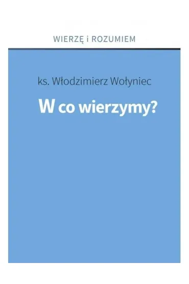 W co wierzymy? - W�odzimierz  Ks Wo�yniec