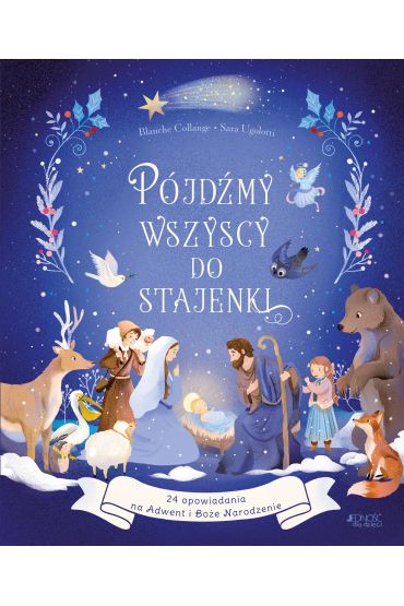 Pójdźmy wszyscy do stajenki. 24 opowiadania na Adwent i Boże Narodzenie