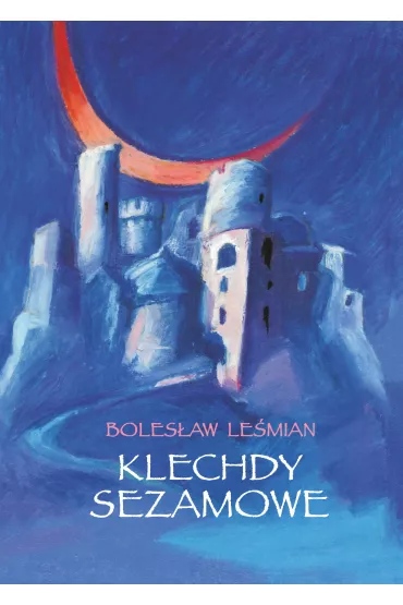 Klechdy sezamowe - Bolesaw Lemian