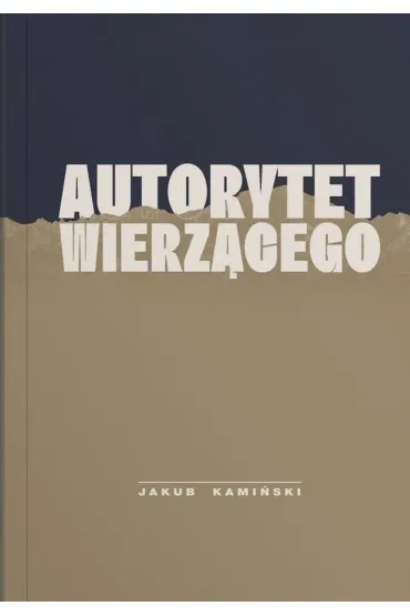 Autorytet wierz�cego - Jakub  Kami�ski
