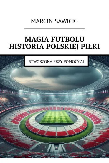 eBook Magia futbolu. Historia polskiej pi�ki epub - Marcin Sawicki