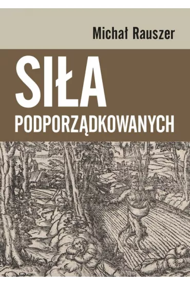 Si�a podporz�dkowanych - Micha� Rauszer