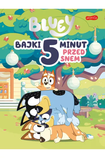Bluey. Bajki 5 minut przed snem