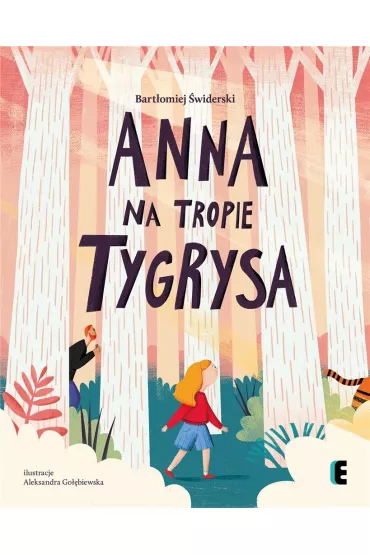 Anna na tropie tygrysa - Bart�omiej �widerski, Aleksandra  Go��biewska