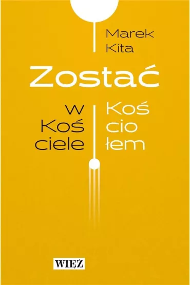 Zosta� w Ko�ciele Zosta� Ko�cio�em - Marek Kita