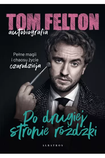 Po drugiej stronie r�d�ki - Tom Felton