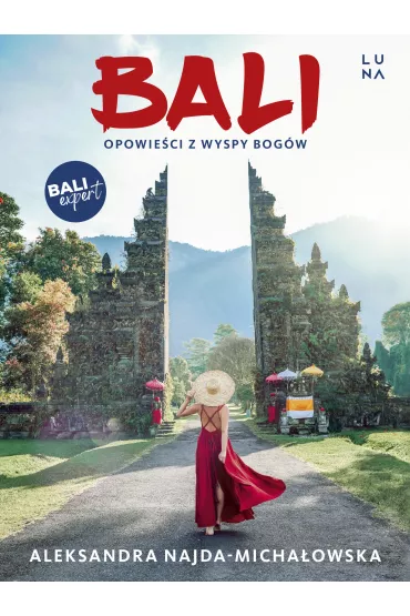Bali. Opowie�ci z Wyspy Bog�w - Aleksandra Najda-Micha�owska