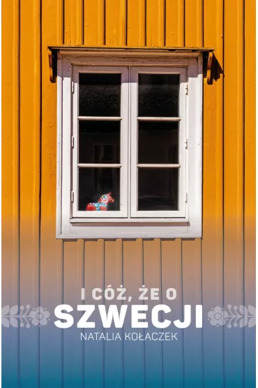 I c�, �e o Szwecji - Natalia Ko�aczek