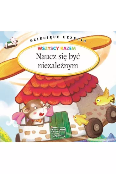 Naucz si� by� niezale�nym. Dzieci�ce uczucia