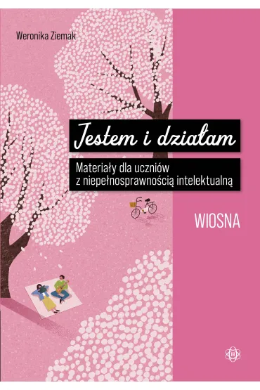 Jestem i dzia�am Wiosna Materia�y dla uczni�w z niepe�nosprawno�ci� intelektualn� - Weronika  Ziemak