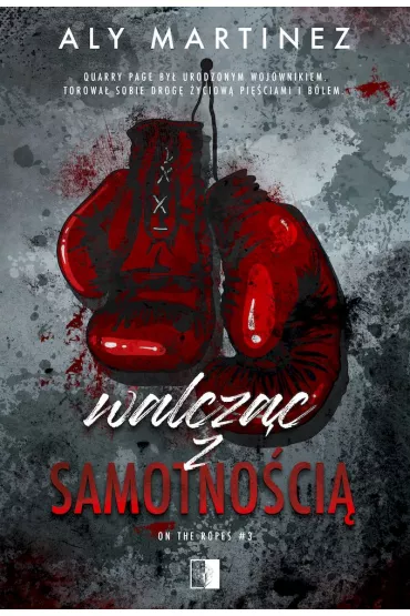 Walcz�c z samotno�ci�. On the Ropes. Tom 3 - Aly Martinez