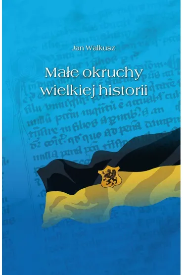 Ma�e okruchy wielkiej historii - Jan Walkusz