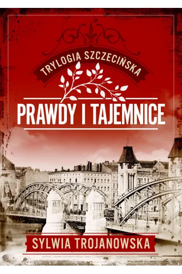 Prawdy i tajemnice. Trylogia szczeci�ska. Tom 2 - Sylwia Trojanowska