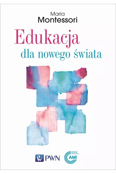 Edukacja dla nowego �wiata - Maria Montessori