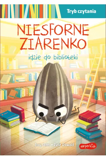 Niesforne Ziarenko idzie do biblioteki. Tryb czytania. Smaczna Banda i emocje - John Jory
