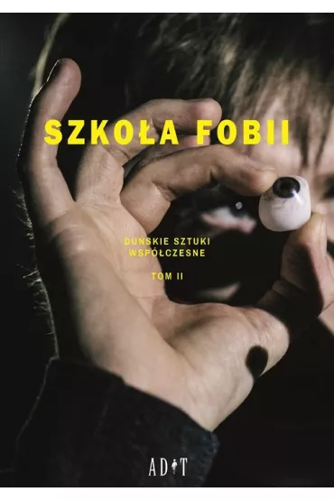 Szko�a Fobii. Du�skie sztuki wsp�czesne. Tom 2 - Nikolaj Caderholm, Stig Dalager, Nikoline Werdeline, Us Flygare, Kari Vido, Lars Kjeldgaard