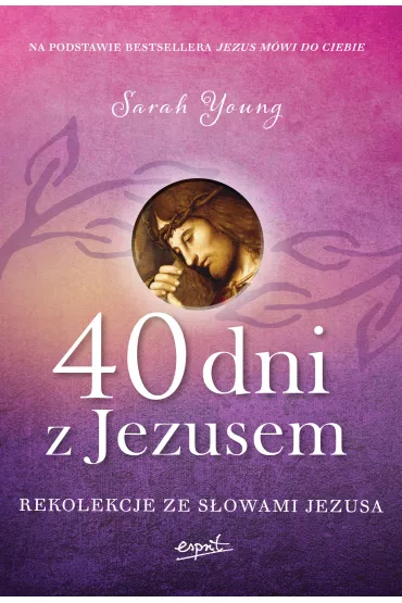 40 dni z Jezusem rekolekcje ze s�owami Jezusa - Sarah Young
