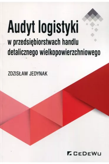 Audyt logistyki w przedsi�biorstwach handlu detalicznego wielkopowierzchniowego - Zdzis�aw Jedynak
