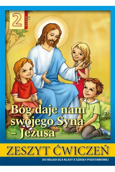 B�g daje nam swojego syna - Jezusa. Zeszyt �wicze� dla klasy 2 szko�y podstawowej - Stanis�aw �abendowicz