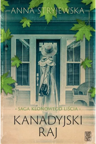 Kanadyjski raj. Saga klonowego li�cia. Tom 3 - Anna Stryjewska