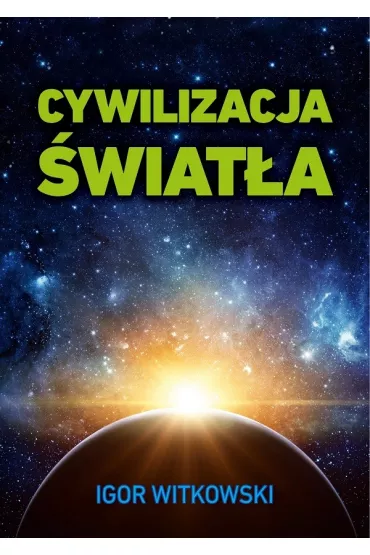 Cywilizacja �wiat�a - Igor Witkowski