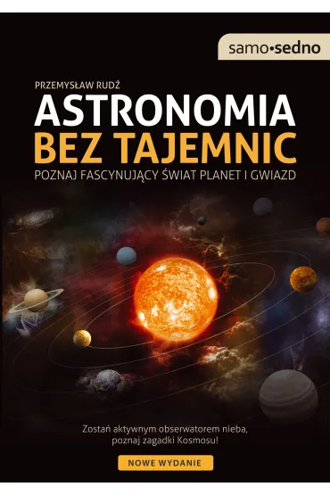 Astronomia bez tajemnic. Poznaj fascynuj�cy �wiat planet i gwiazd - Przemys�aw Rud�