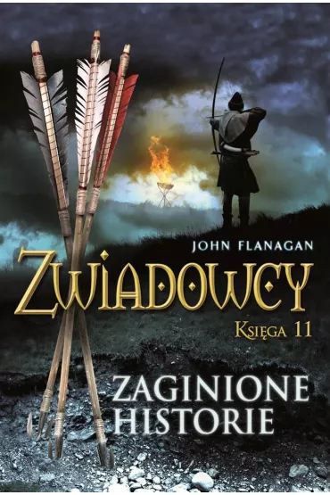 Zaginione historie. Zwiadowcy. Tom 11 - John Flanagan
